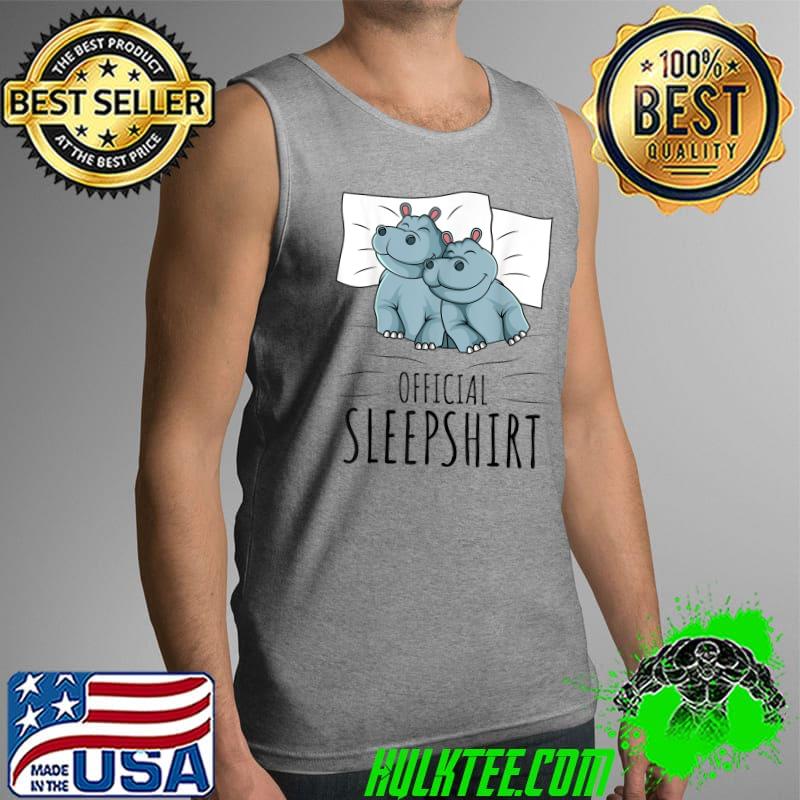 Funny Hippo Hippopotamus Lover Official Sleepshirt T-Shirt Tank Top Funny Hippo Hippopotamus Lover Official Sleepshirt T-Shirt Tank Top