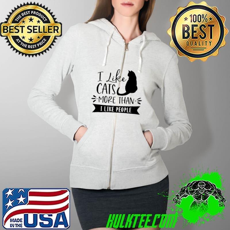 Funny I like cats more than I like people Full Zip Hooded Funny I like cats more than I like people Full Zip Hooded