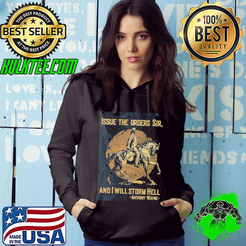 Funny Issue The Orders Sir And I Will Storm Hell Anthony Wayne Shirt
