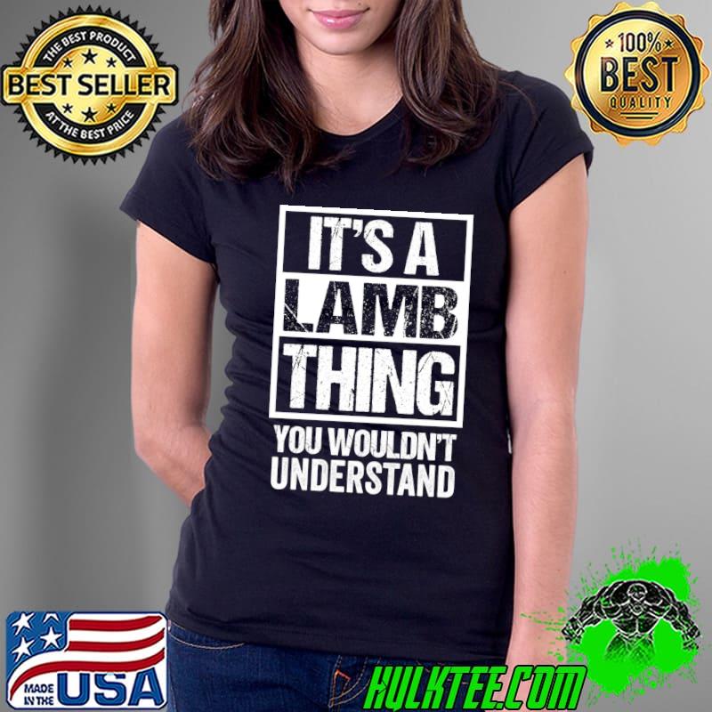 Funny It's A Lamb Thing You Wouldn't Understand Surname T- Ladies Tee Funny It's A Lamb Thing You Wouldn't Understand Surname T- Ladies Tee