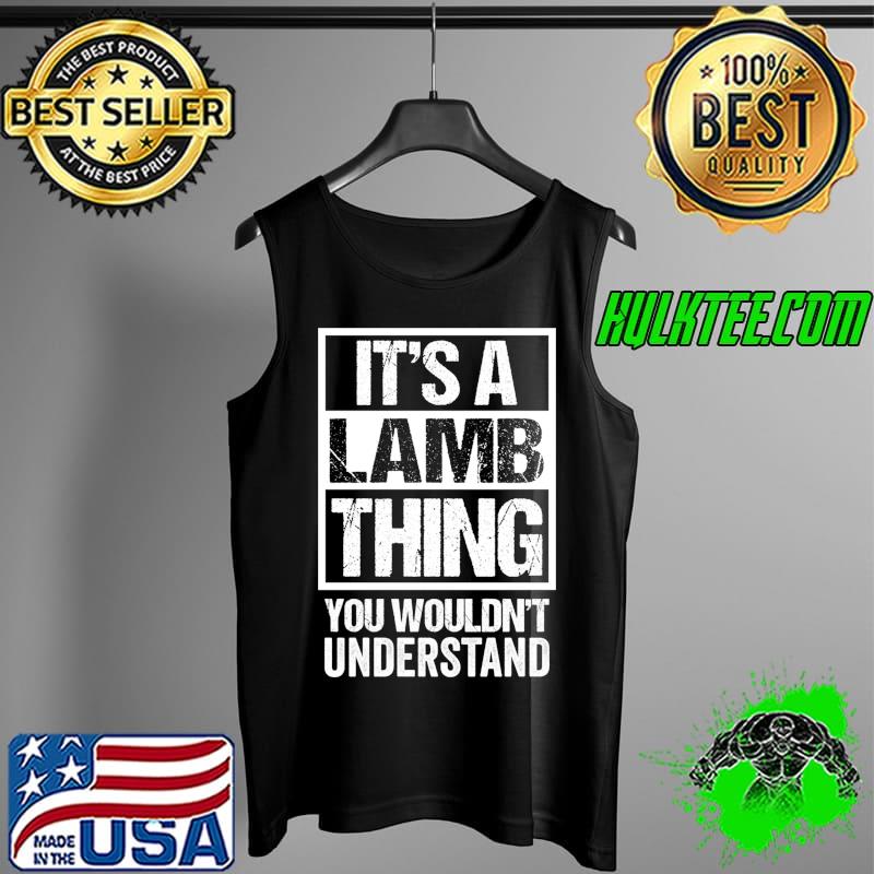 Funny It's A Lamb Thing You Wouldn't Understand Surname T- Tank Top Funny It's A Lamb Thing You Wouldn't Understand Surname T- Tank Top