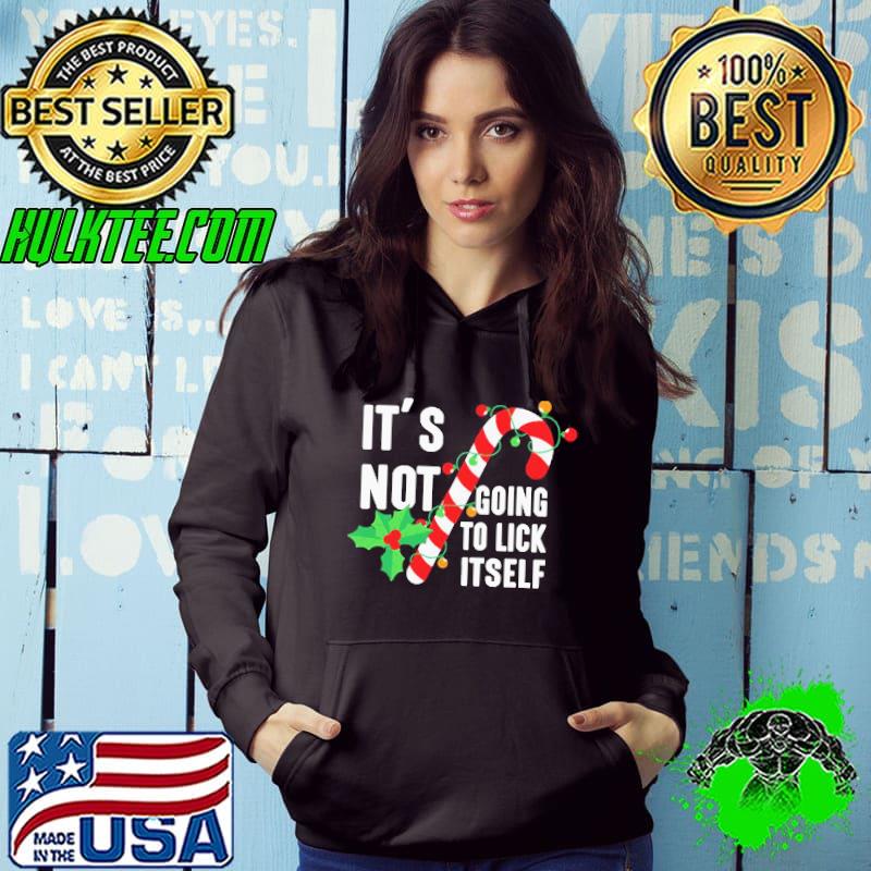 Funny It’s Not Going To Lick Itself Christmas Candy Canes T-Shirt Hoodie Funny It’s Not Going To Lick Itself Christmas Candy Canes T-Shirt Hoodie