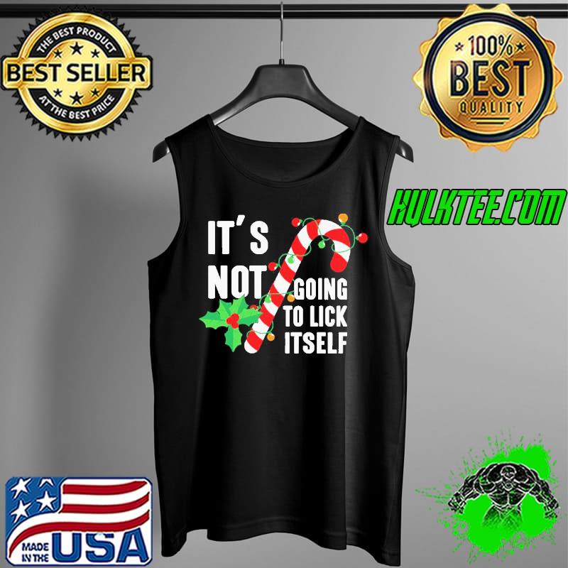 Funny It’s Not Going To Lick Itself Christmas Candy Canes T-Shirt Tank Top Funny It’s Not Going To Lick Itself Christmas Candy Canes T-Shirt Tank Top