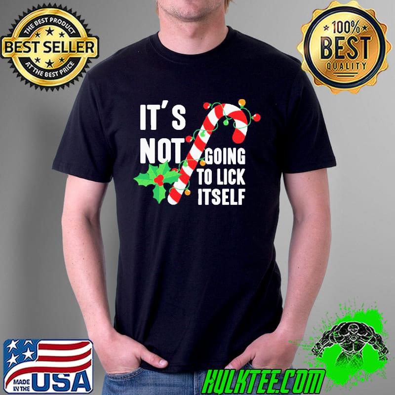 Funny It’s Not Going To Lick Itself Christmas Candy Canes T-Shirt Unisex Funny It’s Not Going To Lick Itself Christmas Candy Canes T-Shirt Unisex
