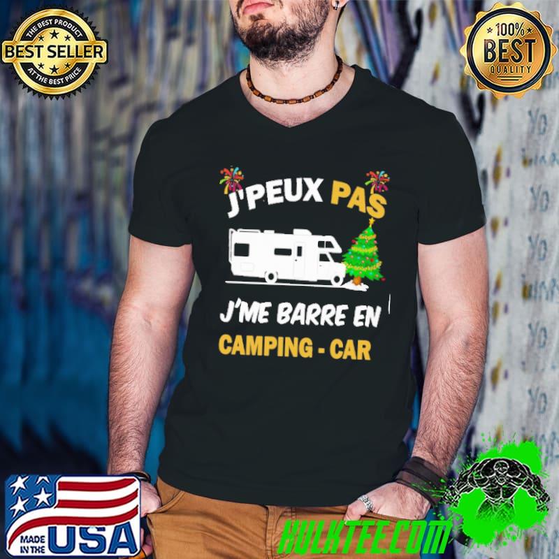 Funny J'peux Pas J'me Barre En Camping Car Shirt