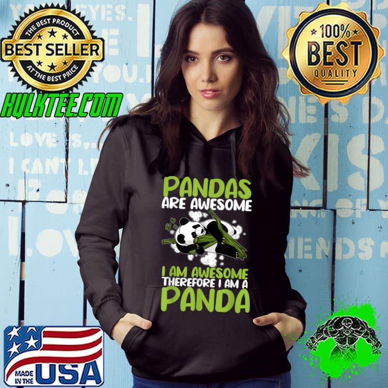 Funny Panda are awesome I am awesome therefore I am a T-Shirt Hoodie Funny Panda are awesome I am awesome therefore I am a T-Shirt Hoodie