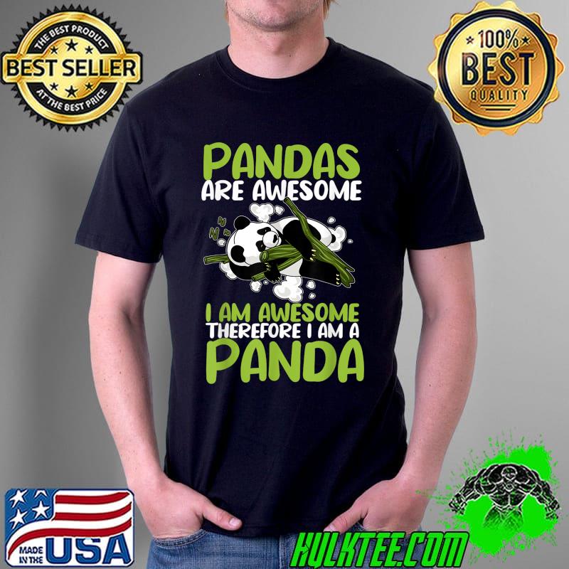 Funny Panda are awesome I am awesome therefore I am a T-Shirt Unisex Funny Panda are awesome I am awesome therefore I am a T-Shirt Unisex