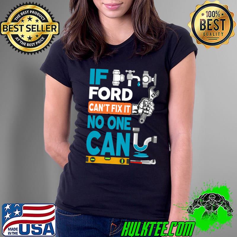 Funny plumber custom name if Ford can't fix it no one can Premium T-Shirt Ladies Tee Funny plumber custom name if Ford can't fix it no one can Premium T-Shirt Ladies Tee