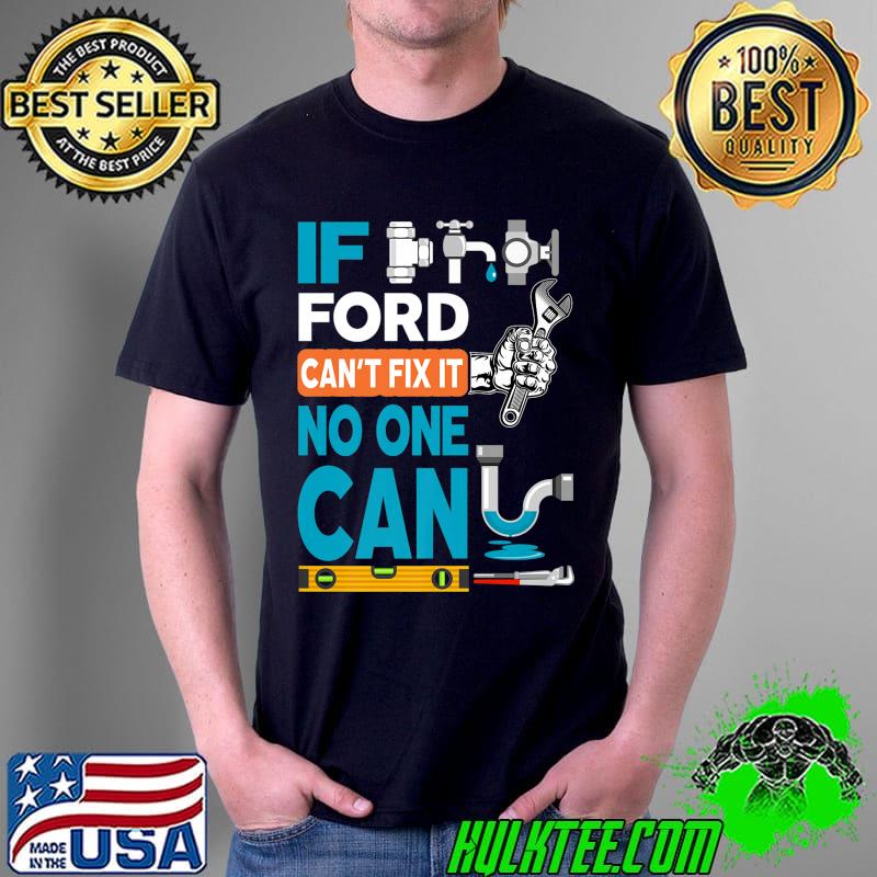 Funny plumber custom name if Ford can't fix it no one can Premium T-Shirt Unisex Funny plumber custom name if Ford can't fix it no one can Premium T-Shirt Unisex