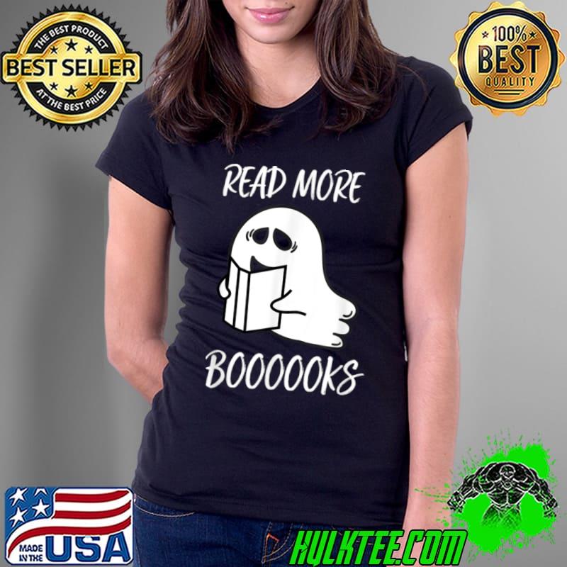Funny Read more boooooks Funny Ghost Read book Halloween Boo T Shirt Ladies Tee Funny Read more boooooks Funny Ghost Read book Halloween Boo T Shirt Ladies Tee