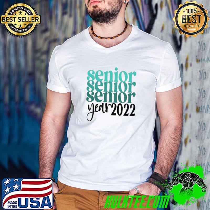 Funny Senior Year 2022 Shirt