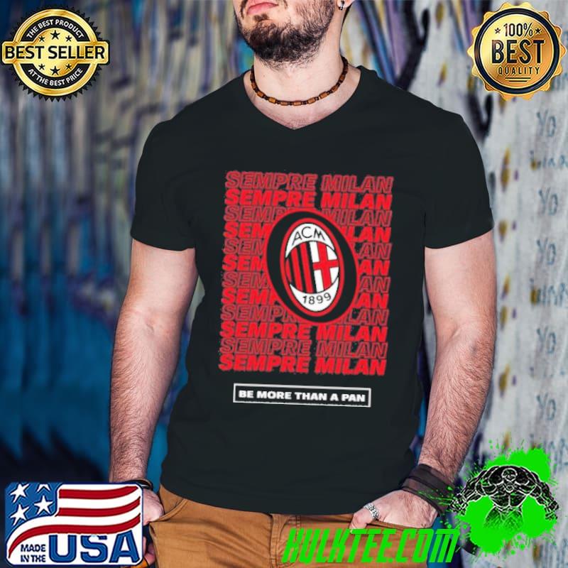 Funny Socios x acm sempre milan be more than a pan shirt