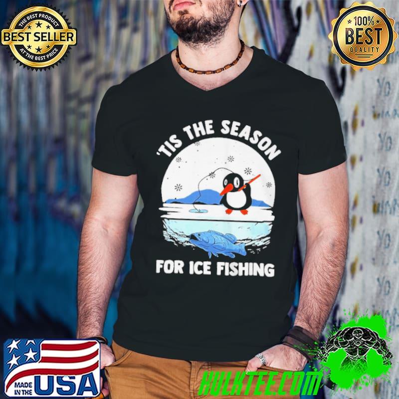 Funny Tis the season for ice fishing cute penguin frozen hole shirt