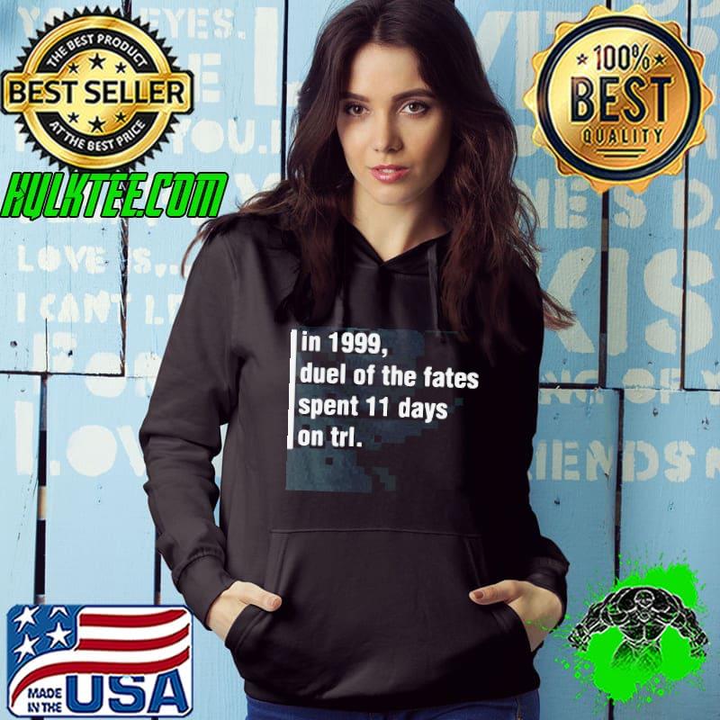 good-in-1999-duel-of-the-fates-spent-11-days-on-trl-shirt