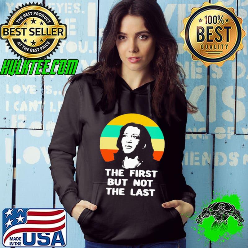 good-the-first-but-not-the-last-vintage-kamala-harris-vp- Hoodie good-the-first-but-not-the-last-vintage-kamala-harris-vp- Hoodie
