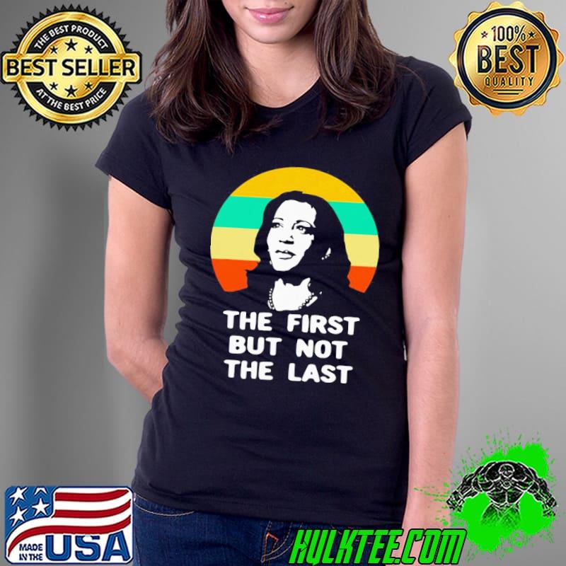 good-the-first-but-not-the-last-vintage-kamala-harris-vp- Ladies Tee good-the-first-but-not-the-last-vintage-kamala-harris-vp- Ladies Tee