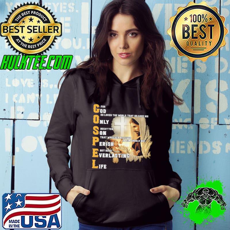 Gospel for god so loved the world that he gave his only begotten son shirt