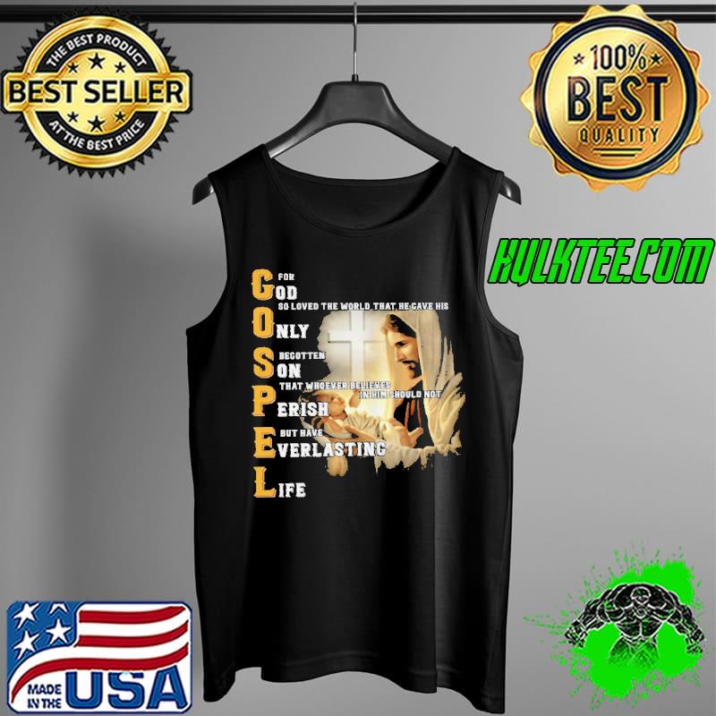Gospel for god so loved the world that he gave his only begotten son Tank Top Gospel for god so loved the world that he gave his only begotten son Tank Top