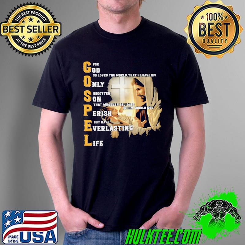Gospel for god so loved the world that he gave his only begotten son Unisex Gospel for god so loved the world that he gave his only begotten son Unisex