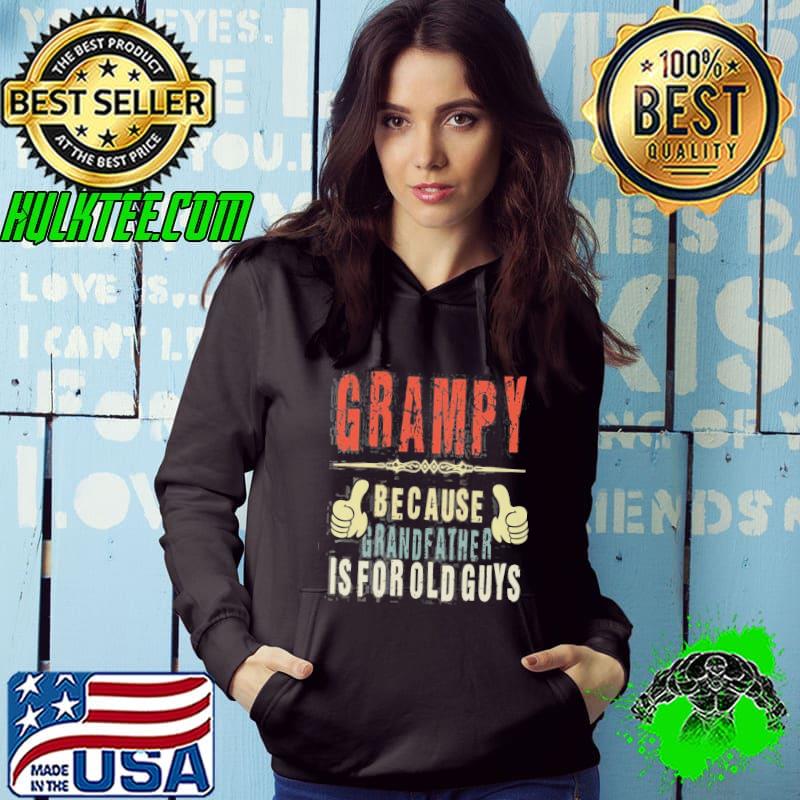 Grampy Because Grandfather Is For Old Guys Shirt Grampy Because Grandfather Is For Old Guys Shirt
