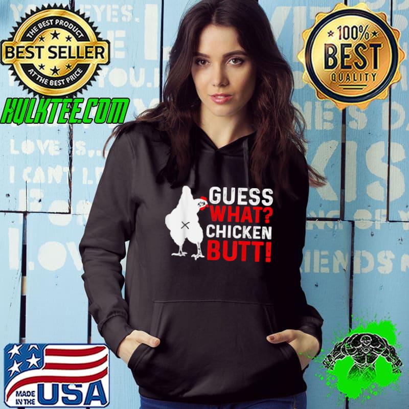 Guess what chicken butt! T-Shirt