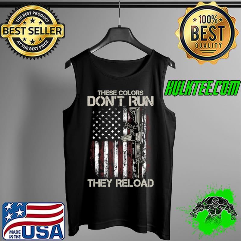 Gun American Flag Colors Don't Run They Reload T-Shirt Tank Top Gun American Flag Colors Don't Run They Reload T-Shirt Tank Top