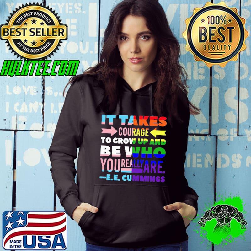 Hot LGBT It Takes Courage To Grow Up And Be Who You Really Are Cummings Shirt