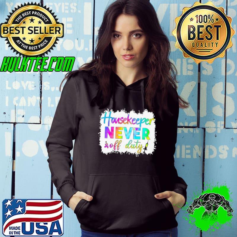 Housekeeper Never Off Duty Color Shirt
