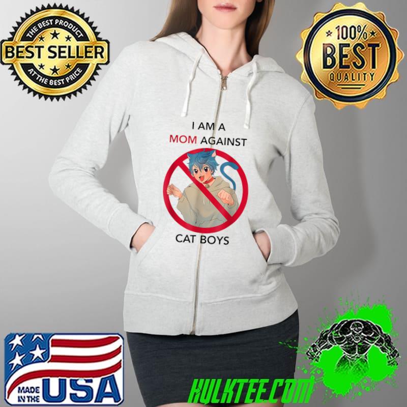 I Am A Mom Against Cat Boys Anime 2022 Ban Anime Boy Gift T-Shirt Full Zip Hooded I Am A Mom Against Cat Boys Anime 2022 Ban Anime Boy Gift T-Shirt Full Zip Hooded