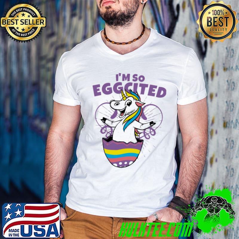 I Am So Eggcited Unicorn Quote Easter Unisex T-Shirt