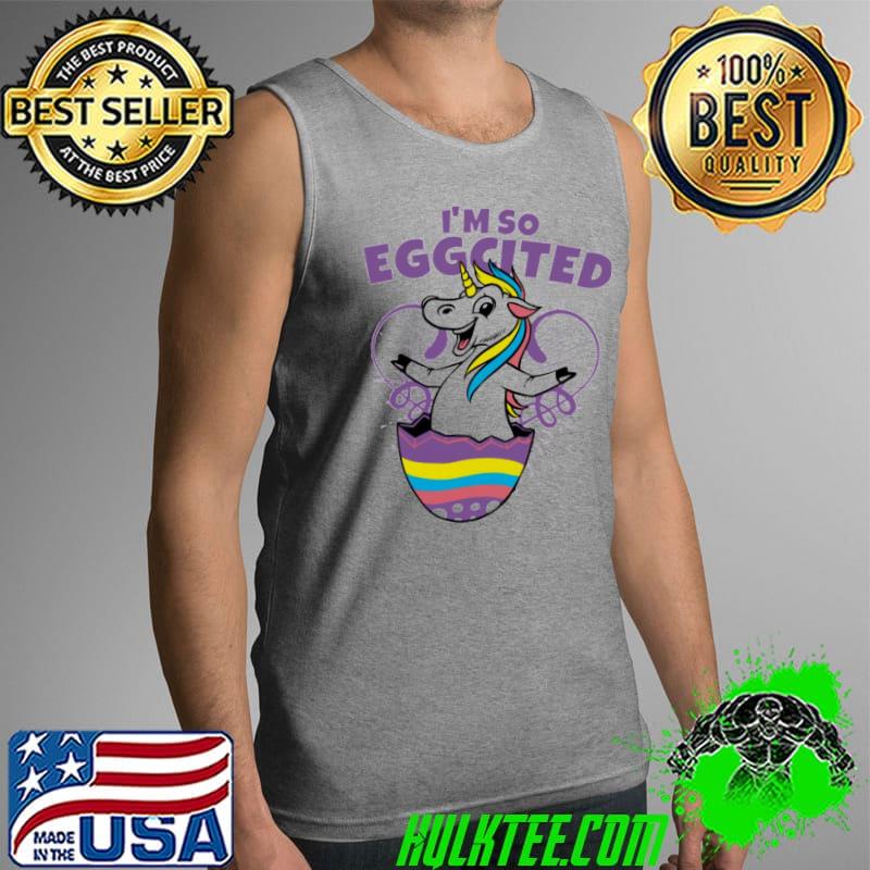 I Am So Eggcited Unicorn Quote Easter Unisex T-Shirt Tank Top I Am So Eggcited Unicorn Quote Easter Unisex T-Shirt Tank Top