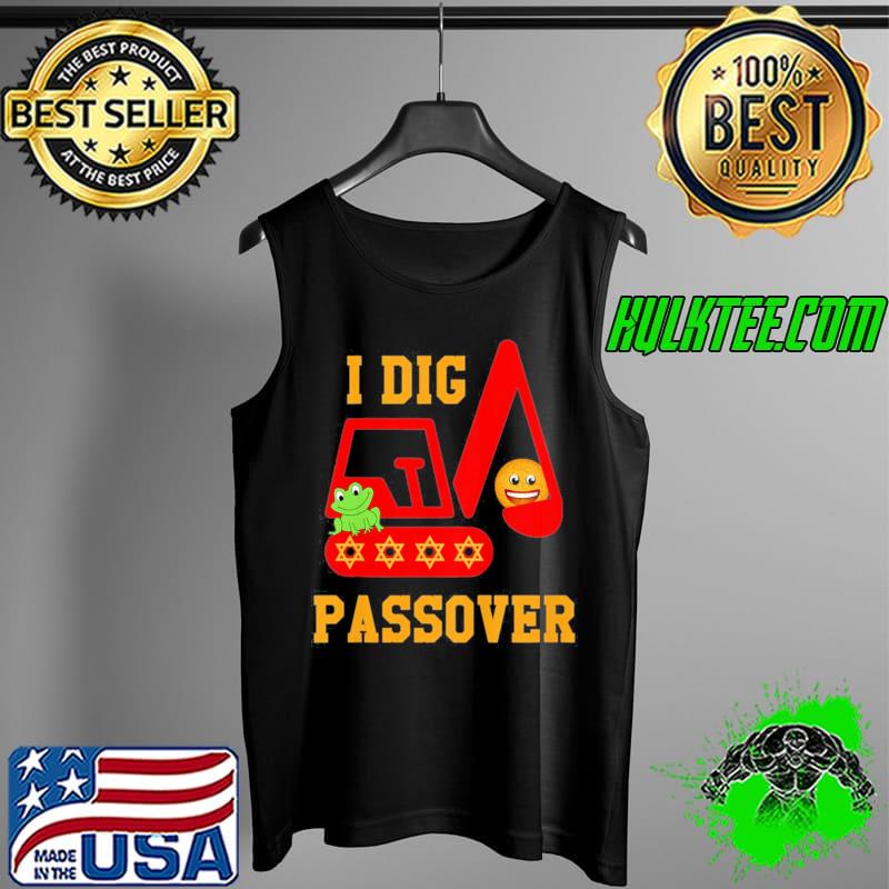 I Dig Passover Excavator Construction Pesach Matzah Frogs T-Shirt Tank Top I Dig Passover Excavator Construction Pesach Matzah Frogs T-Shirt Tank Top