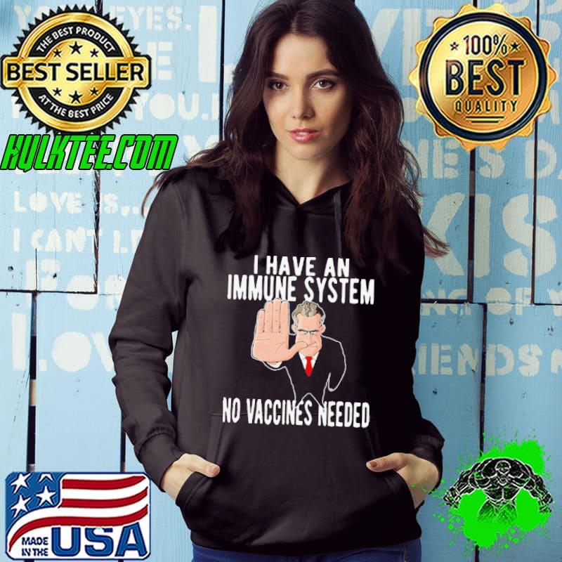 I have an immune system no vaccines needed antI vaccine humor shirt