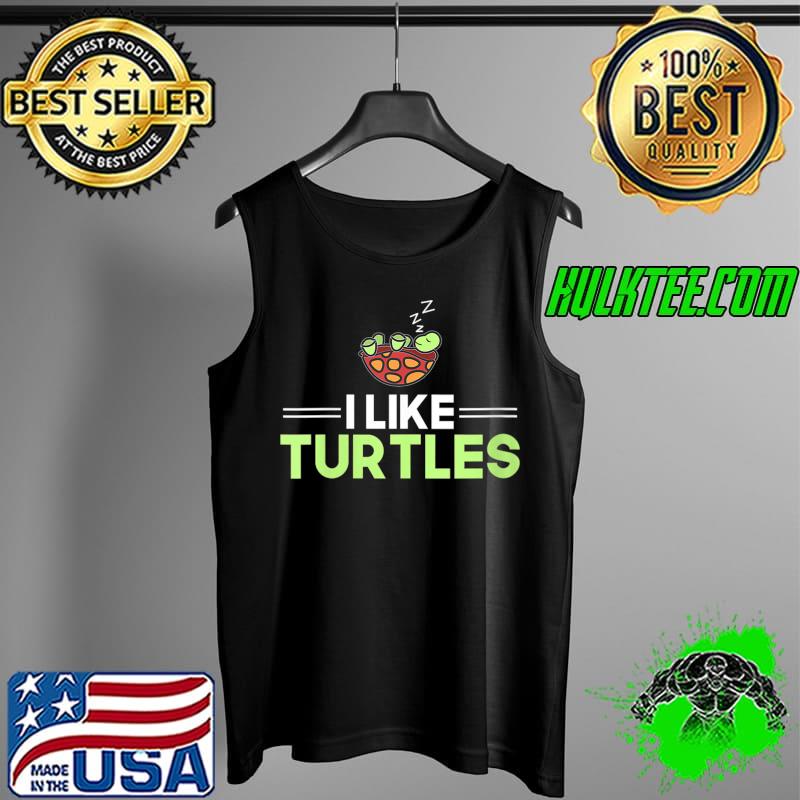 I Just Like Turtles Funny Turtle Owner Turtle Fanatic Crew T- Tank Top I Just Like Turtles Funny Turtle Owner Turtle Fanatic Crew T- Tank Top