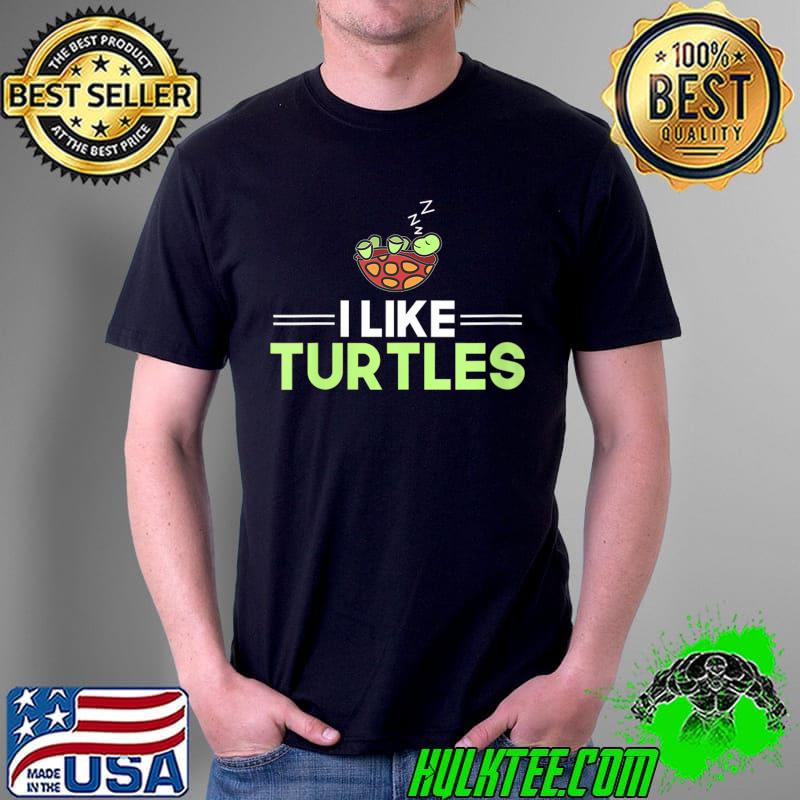 I Just Like Turtles Funny Turtle Owner Turtle Fanatic Crew T- Unisex I Just Like Turtles Funny Turtle Owner Turtle Fanatic Crew T- Unisex