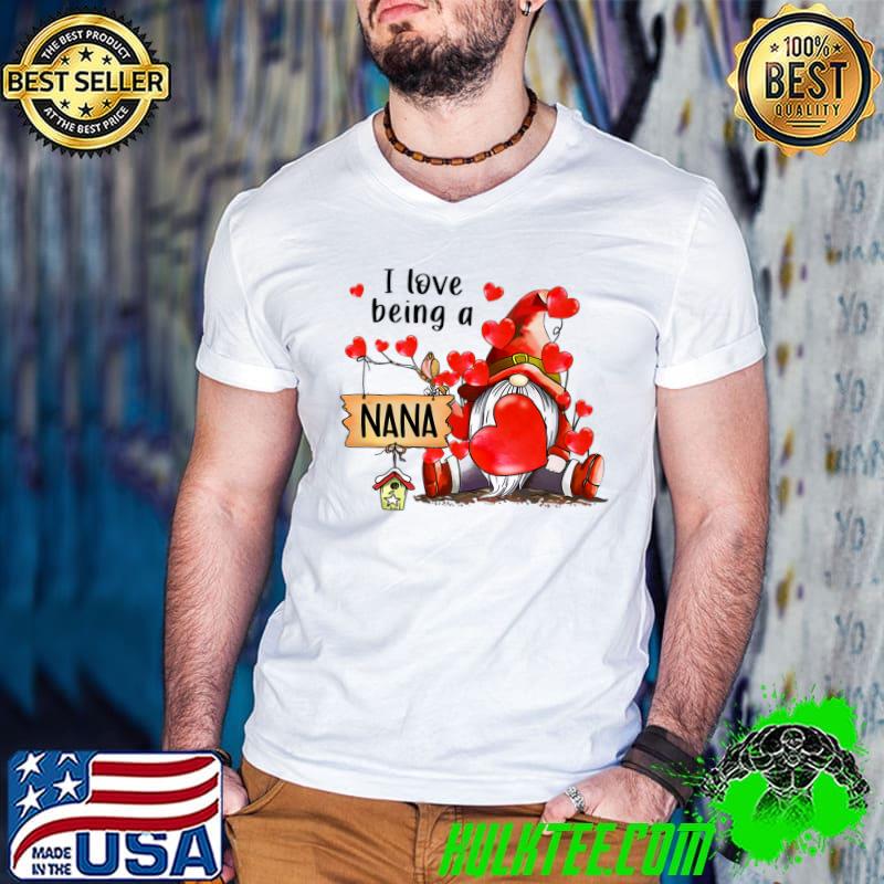 I Love Being A Nana Gnome Funny Nana Heart Valentine's Day Premium T-Shirt