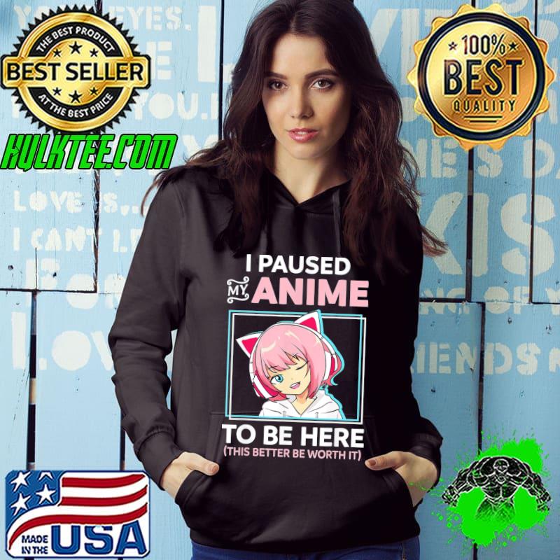 I Paused My Anime To Be Here Kawaii Anime Teen Girl Otaku T-Shirt