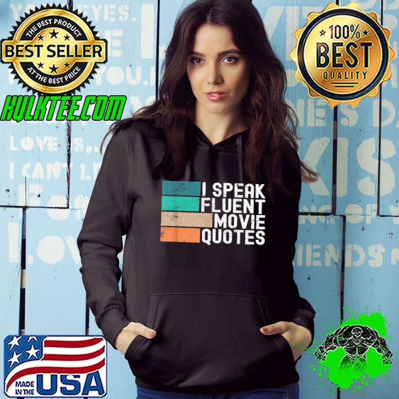 I Speak Fluent Movie Quotes Funny Sarcastic Movies Lovers T-Shirt