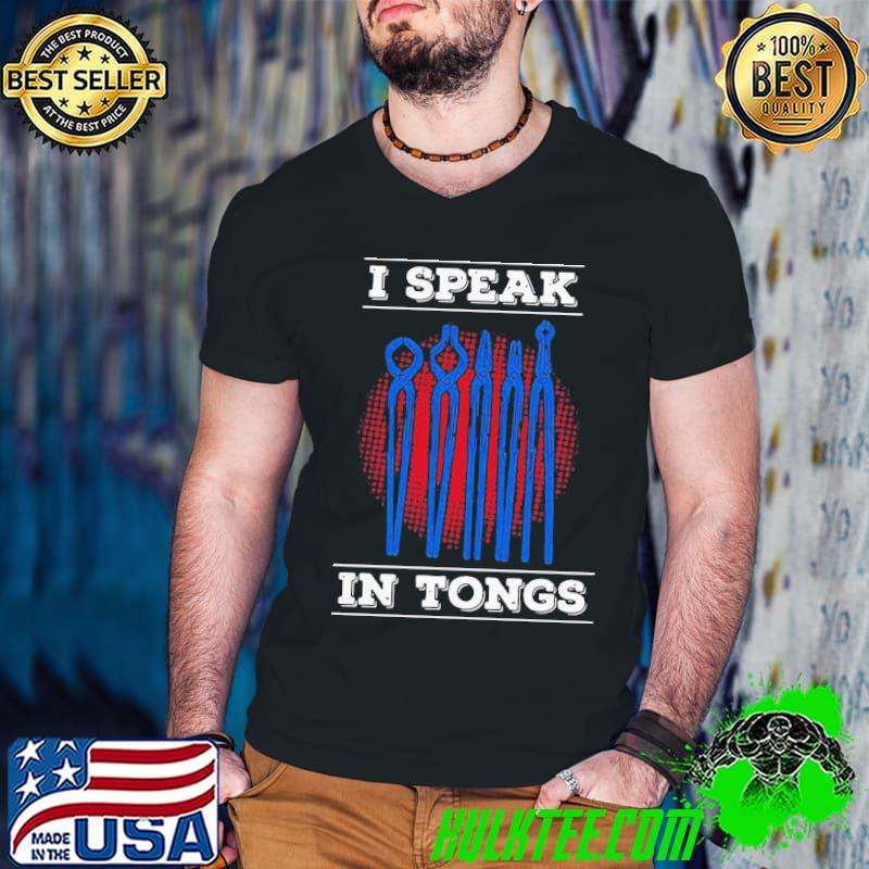 I speak in tongues blacksmith shirt