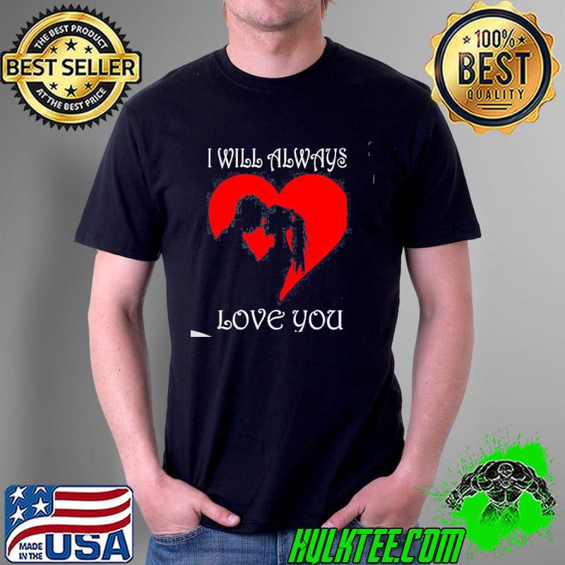 I Will Always Love You Couple Heart Valentine Unisex Sweat Unisex I Will Always Love You Couple Heart Valentine Unisex Sweat Unisex