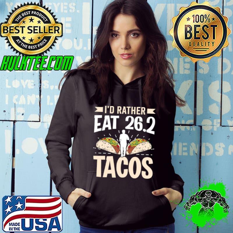 I’d Rather Eat 262 Tacos Marathon Marathoner Runner Shirt