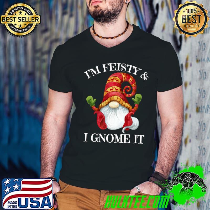 I'm Feisty and I Gnome It Nordic Gnome Dwarf T-shirt
