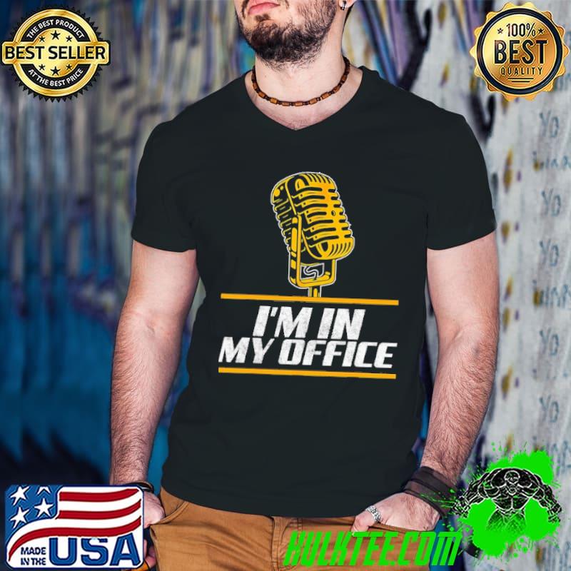 I'm In My Office Lead Singer shirt