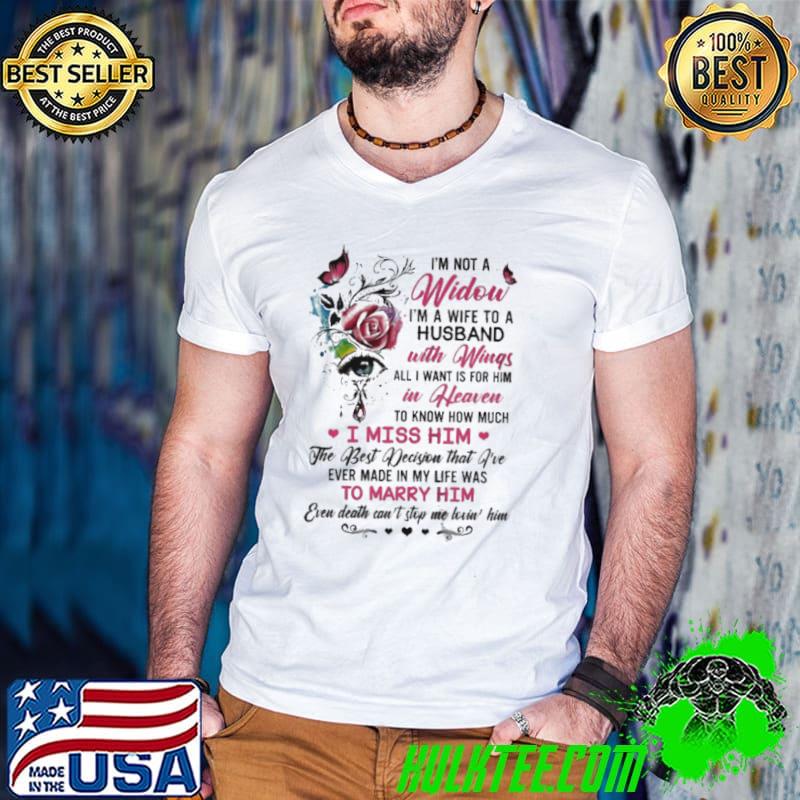 I'm not a widow I'm a wife to a husband with wings all I want is for him in heaven shirt