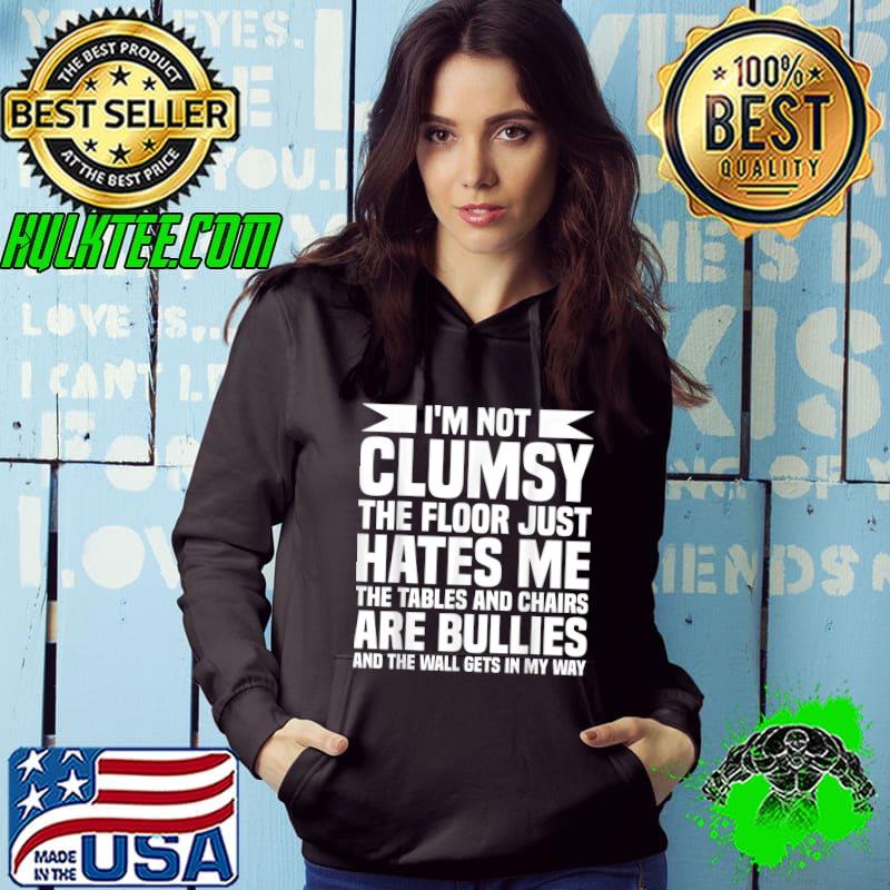I’M NOT CLUMSY Funny Sayings Sarcastic T-Shirt