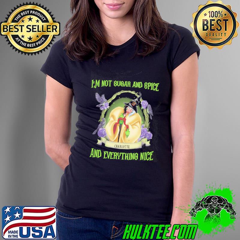 Im not sugar and spice charlotte and everything nice CRUELLA Ladies Tee Im not sugar and spice charlotte and everything nice CRUELLA Ladies Tee