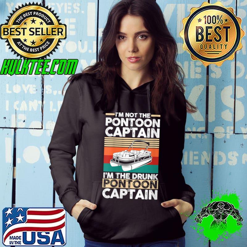 I'm the drunk Pontoon Captain Pontoon Captain T-Shirt