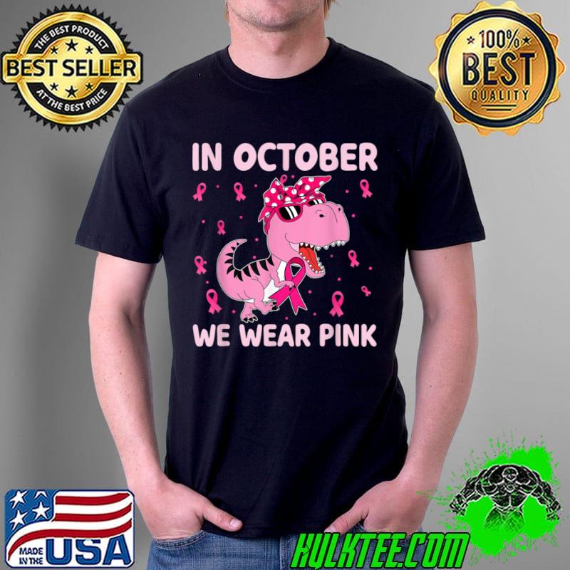 In October We Wear Pink Breast Cancer Trex Dino Kids Toddler T Shirt Unisex In October We Wear Pink Breast Cancer Trex Dino Kids Toddler T Shirt Unisex