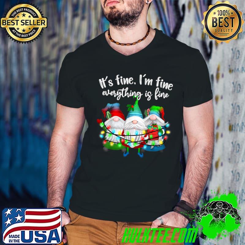 It's Fine I'm Fine Everything Is Fine Gnome Christmas Lights T-shirt