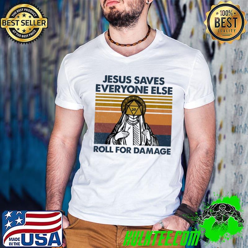 Jesus saves everyone else roll for damage Vintage Shirt